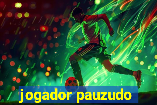 jogador pauzudo
